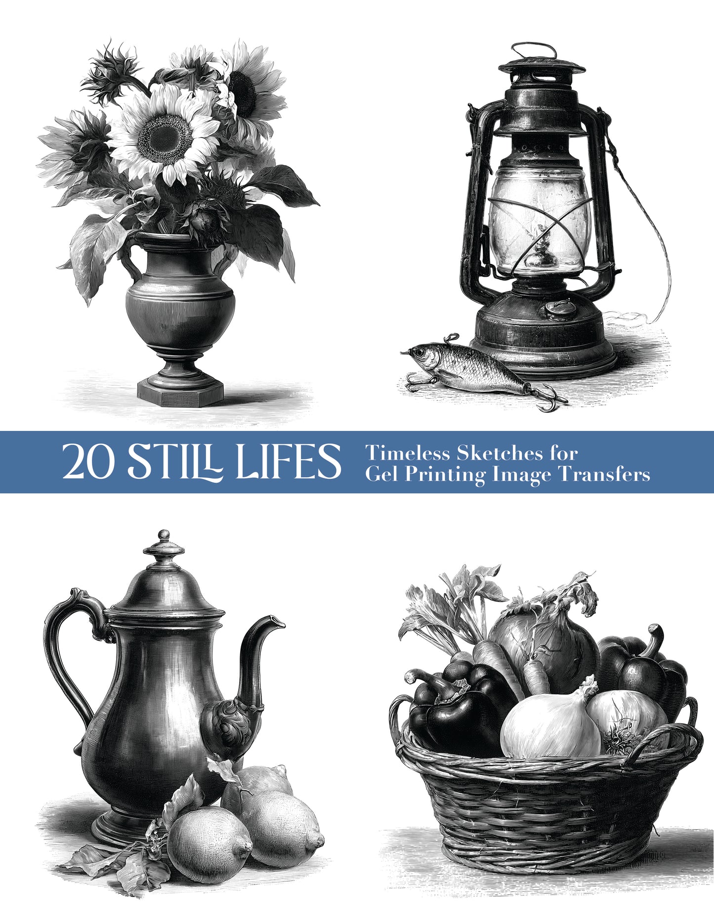 20 Still Lifes: Timeless Sketches for Gel Printing Image Transfers
